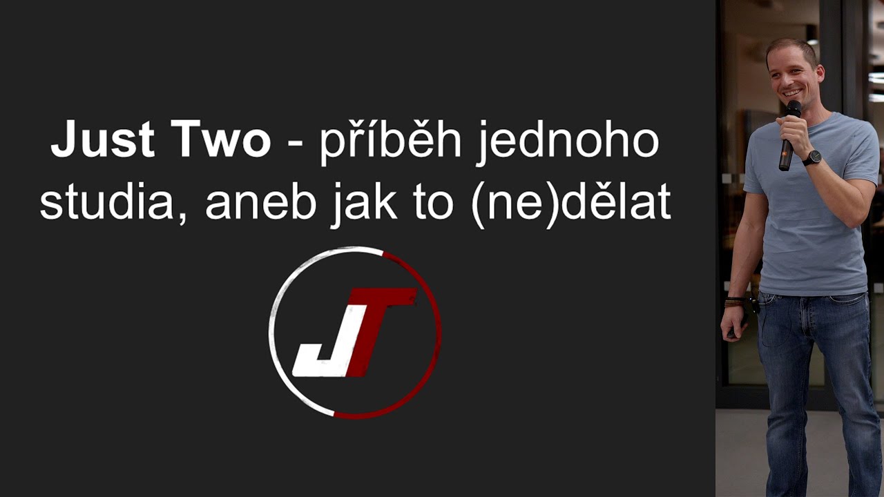 Just Two, příběh jednoho studia, aneb jak to (ne)dělat